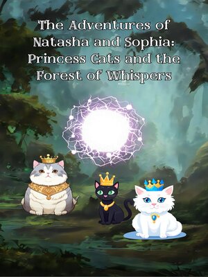 cover image of Princess Cats and the Forest of Whispers